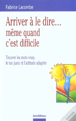 Capa do artigo Arriver A Le Dire ... Meme Quand C'Est Difficile ; Trouver Les Mots Vrais Le Ton Juste Et L'Attitude Adaptee