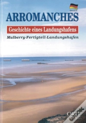 Capa do artigo Arromanches, Geschichte Eines Landungshafens