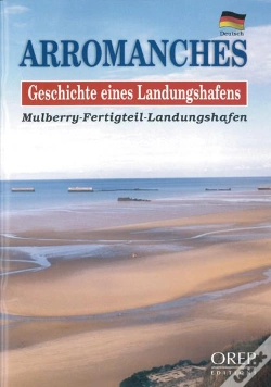 Capa do artigo Arromanches, Geschichte Eines Landungshafens