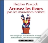 Arrosez Les Fleurs, Pas Les Mauvaises Herbes !