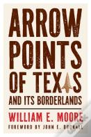 Arrow Points Of Texas And Its Borderlands
