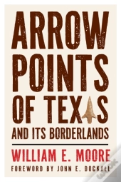 Arrow Points Of Texas And Its Borderlands