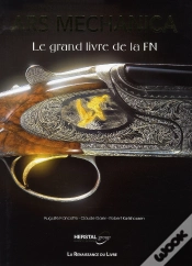 Capa do artigo Ars Mechanica ; Le Grand Livre De La Fabrique Nationale
