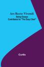 Ars Recte Vivendi; Being Essays Contributed To "The Easy Chair" - Preview