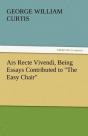 Ars Recte Vivendi, Being Essays Contributed To "The Easy Chair" - Preview