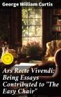 Ars Recte Vivendi; Being Essays Contributed To "The Easy Chair" - Preview
