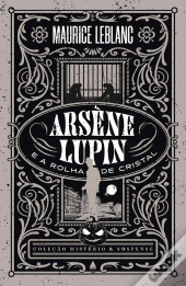 Arsène Lupin E A Rolha De Cristal — Coleção Mistério E Suspense