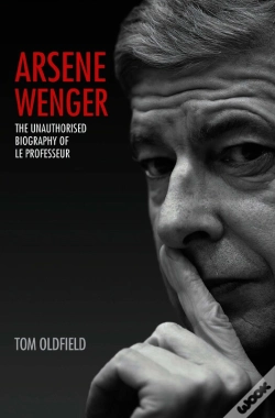 Capa do artigo Arsene Wenger - The Unauthorised Biography Of Le Professeur