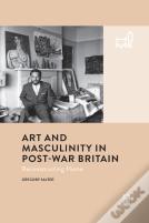 Art And Masculinity In Post-War Britain