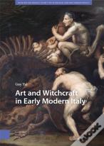 Art And Witchcraft In Early Modern Italy