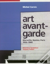 Art Avant-Garde ; Marseille, Nantes, Paris, 1956-1960