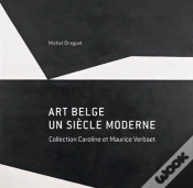 Capa do artigo Art Belge, Un Siecle Moderne ; Collection Caroline Et Maurice Verbaet