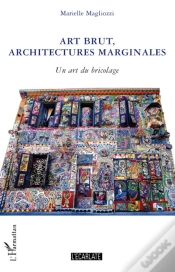 Capa do artigo Art Brut, Architectures Marginales ; Un Art Du Bricolage