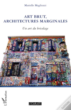 Capa do artigo Art Brut, Architectures Marginales ; Un Art Du Bricolage