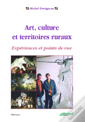 Art Culture Et Territoires Ruraux, Experiences Et Points De Vue