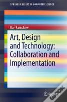 Art, Design And Technology: Collaboration And Implementation
