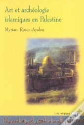 Art Et Archeologie Islamiques En Palestine