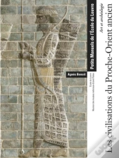 Art Et Archéologie : Les Civilisations Du Proche-Orient