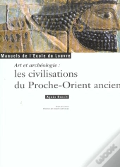 Art Et Archéologie : Les Civilisations Du Proche-Orient Ancien