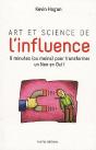 Art Et Science De L'Influence ; Comment Obtenir Ce Que Vous Voulez En Moins De 10 Minutes ! - Preview