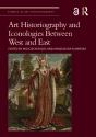 Art Historiography And Iconologies Between West And East - Preview