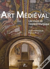 Art Médiéval ; Les Voies De L'Espace Liturgique