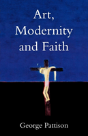 Art, Modernity And Faith - Preview