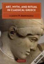 Art, Myth, And Ritual In Classical Greece
