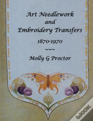 Art Needlework And Embroidery Transfers 1870-1970