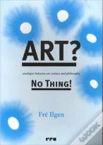Art? No Thing!