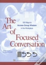 Art Of Focused Conversation