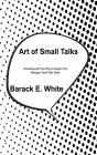 Art Of Small Talks: Connecting With Your - Preview