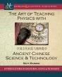 Art Of Teaching Physics With Ancient Chinese Science And Technology - Preview
