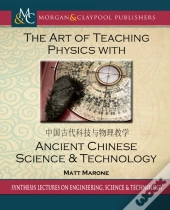 Art Of Teaching Physics With Ancient Chinese Science And Technology