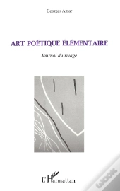 Art Poétique Élémentaire ; Journal Du Rivage