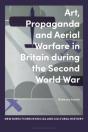 Art, Propaganda And Aerial Warfare In Britain During The Second World War - Preview