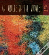 Art Quilts Of The Midwest