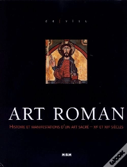 Capa do artigo Art Roman ; Histoire Et Manifestations D'Un Art Sacré