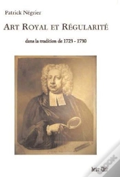 Capa do artigo Art Royal Et Régularité ; Dans La Tradition De 1723-1730