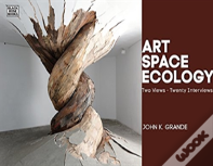 Art, Space, Ecology - Two Views-Twenty Interviews