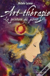 Art-Thérapie, La Peinture Qui Guérit