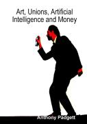 Art, Unions, Artificial Intelligence And Money