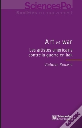 Art Versus War ; Les Artistes Américains Contre La Guerre En Irak