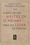 Arte de Ser Mestre de Si Mesmo para ser Líder de Pessoas