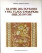 Arte Del Bordado Y Del Tejido En Murcia, El (Siglos Xvi -Xix) - Preview