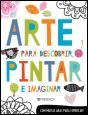 Arte para Descobrir, Pintar e Imaginar - Preview