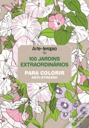Capa do artigo Arte-Terapia - 100 Jardins Extraordinários Para Colorir