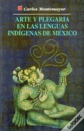 Arte Y Plegaria En Las Lenguas Indigenas De Mexico 