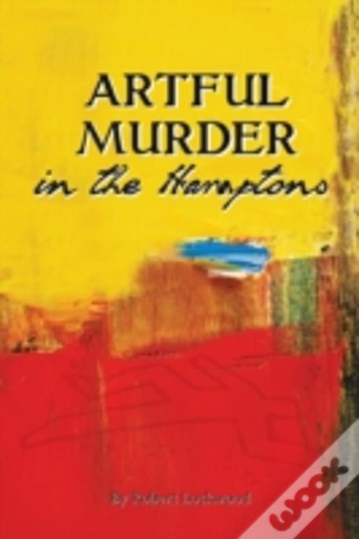 Artful Murder In The Hamptons: A Novel