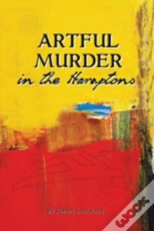 Artful Murder In The Hamptons: A Novel